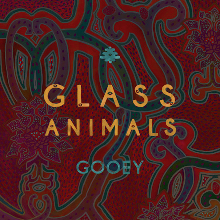 Glass Animals- “Gooey”