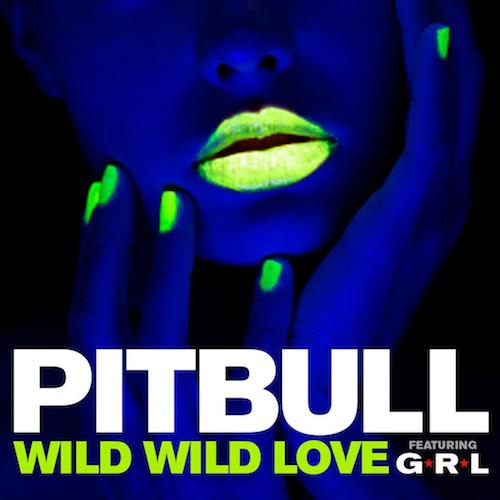 Pitbull Feat. G.R.L – Wild Wild Love