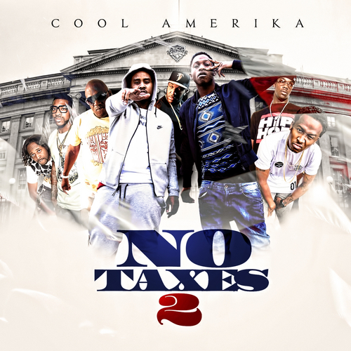 Cool Amerika – No Taxes 2 (Mixtape) (Hosted by Bigga Rankin, Dj Scream, Dj Holiday)