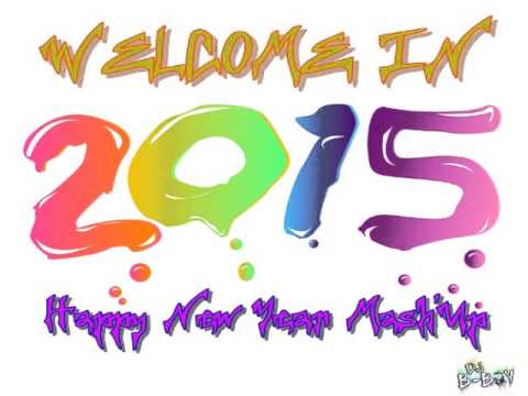 DJ B-Boy – Welcome In 2015 (Happy New Year Mash'Up) ★ COUNTDOWN ★