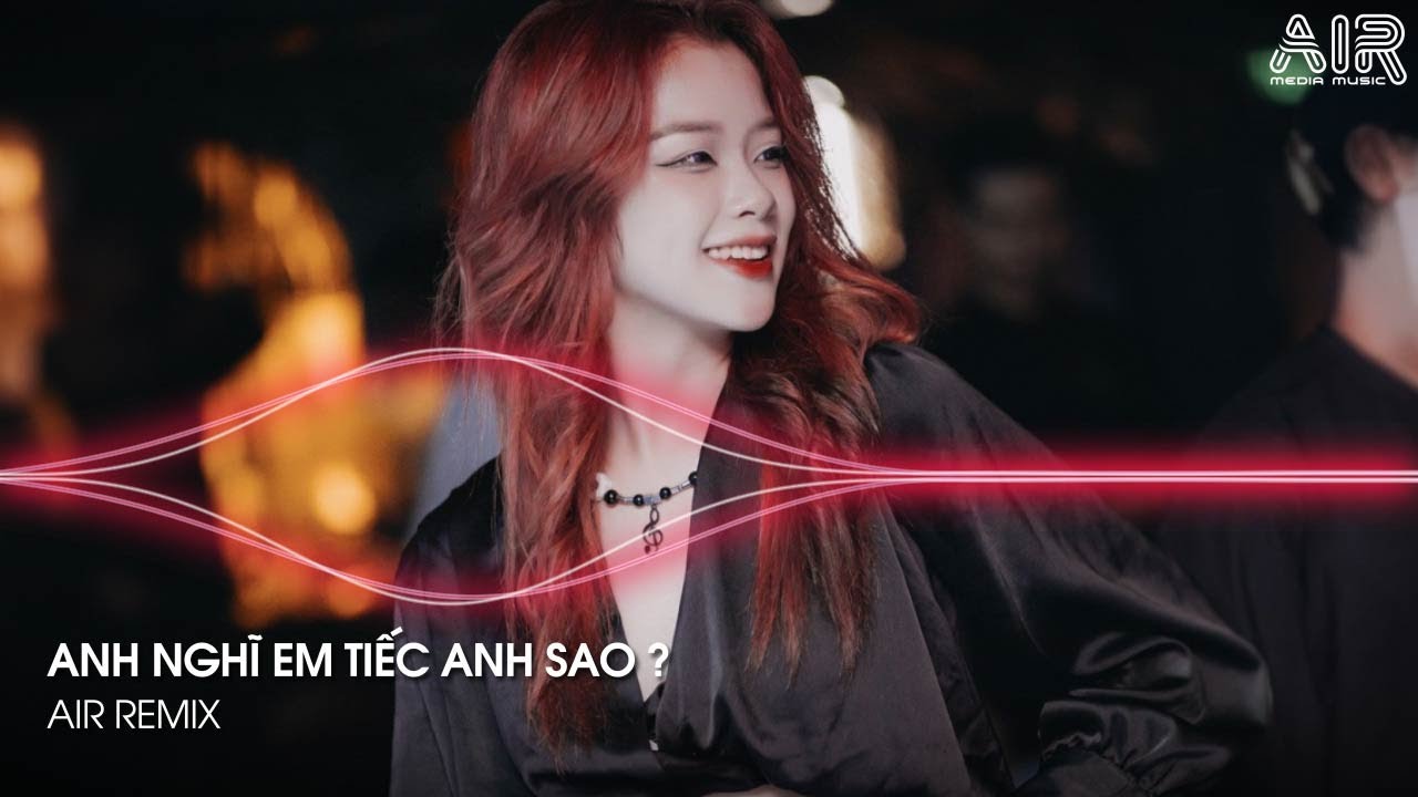 Anh Nghĩ Em Tiếc Anh Sao Remix – Như Lời Rap Của Đen Vâu Anh Nghĩ Em Tiếc Anh Sao Remix TikTok